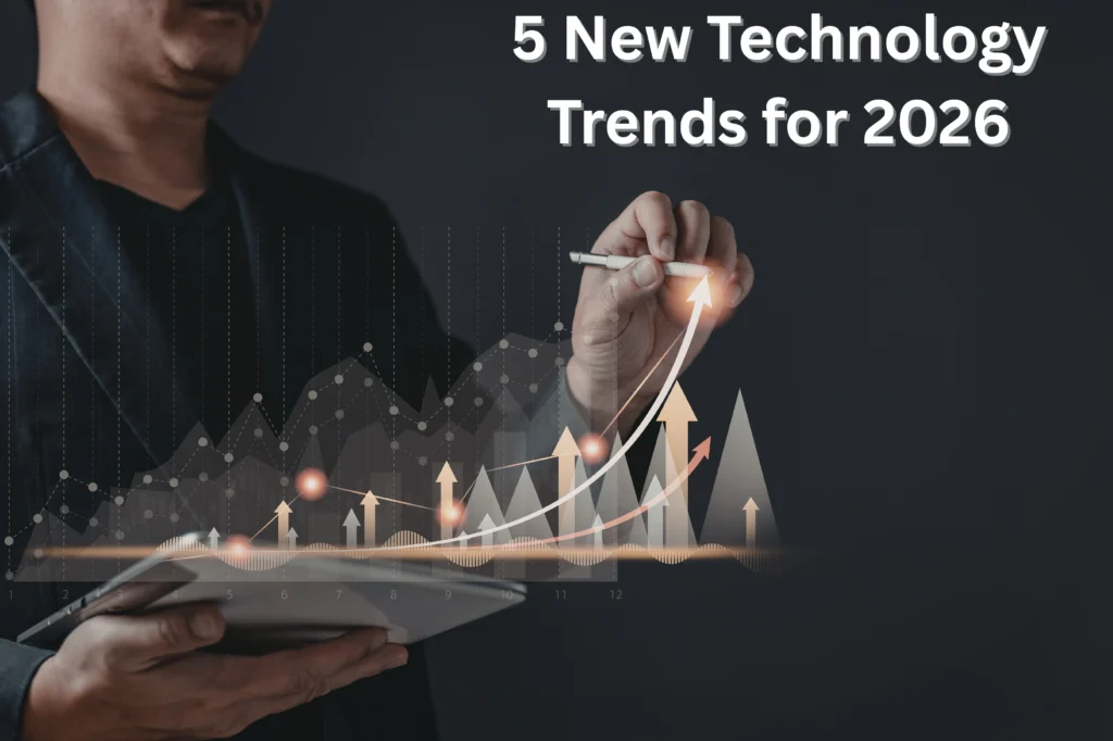 5 New Technology Trends for 2026 and Full Details Explained 
